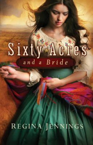 Kniha Sixty Acres and a Bride Regina Jennings