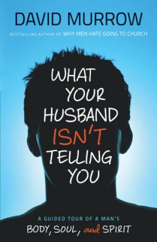 Книга What Your Husband Isn'T Telling You David Murrow