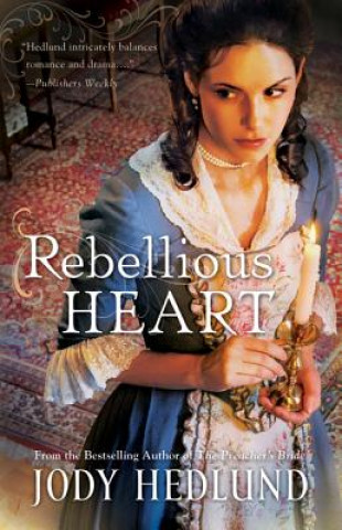 Book Rebellious Heart Jody Hedlund