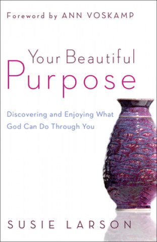 Buch Your Beautiful Purpose - Discovering and Enjoying What God Can Do Through You Susie Larson