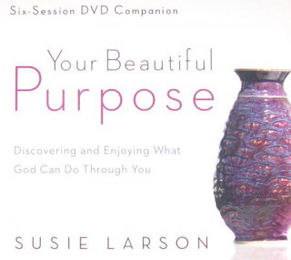 Video Your Beautiful Purpose Susie Larson