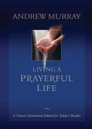 Книга Living a Prayerful Life Andrew Murray