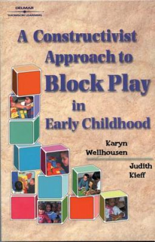 Könyv Constructivist Approach to Block Play in Early Childhood Karyn Wellhousen