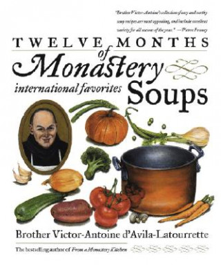 Knjiga Twelve Months of Monastery Soups Victor-Antoine D'Avila- Latourrette