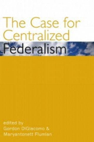 Kniha Case for Centralized Federalism 