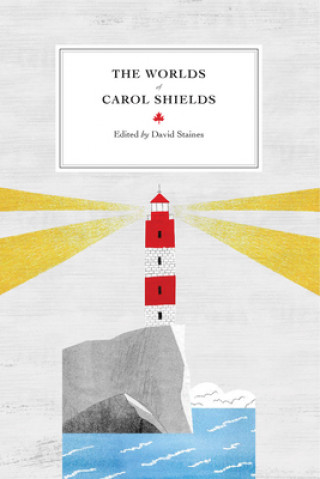 Könyv Worlds of Carol Shields David Staines