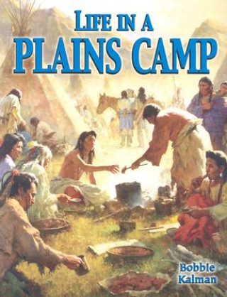 Knjiga Life in a Plains Camp Bobbie Kalman