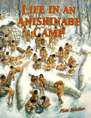 Kniha Life in an Anishinabe Camp Bobbie Kalman