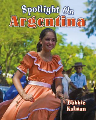 Книга Spotlight on Argentina Bobbie Kalman