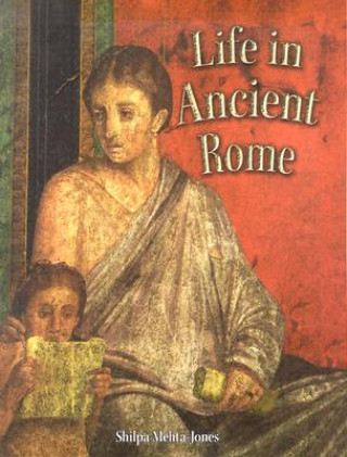Kniha Life in Ancient Rome Shilpa Mehta-Jones
