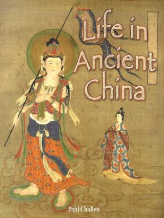 Kniha Life in Ancient China Paul Challen