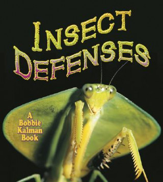 Kniha Insect Defenses Bobbie Kalman