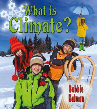Carte What is climate? Bobbie Kalman