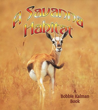 Könyv Savanna Habitat Bobbie Kalman