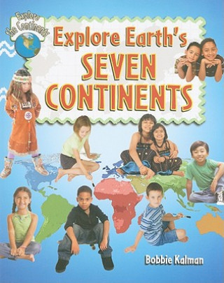 Carte Explore Earth's Seven Continents Bobbie Kalman