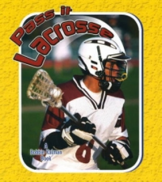 Knjiga Pass It Lacrosse John Crossingham