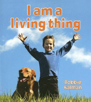 Książka I am a Living Thing Bobbie Kalman