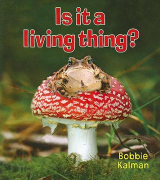 Könyv Is it a Living Thing? Bobbie Kalman