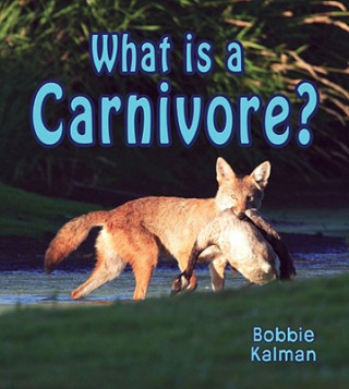 Book What is a Carnivore Bobbie Kalman