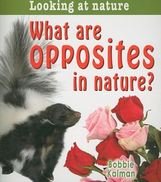 Kniha What are Opposites in Nature? Bobbie Kalman