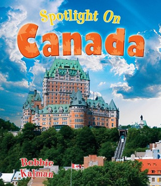 Kniha Spotlight on Canada Bobbie Kalman