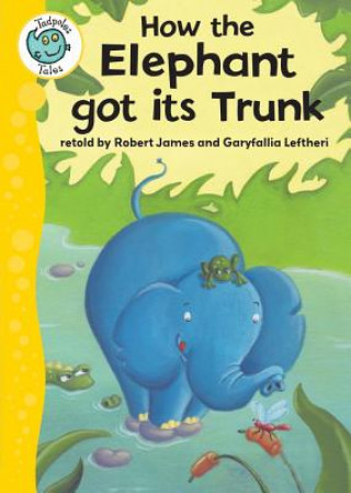 Libro How the Elephant Got Its Trunk Garyfallia Leftheri