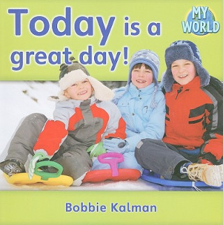 Könyv Today is a great day! Bobbie Kalman