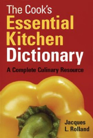 Könyv Cook's Essential Kitchen Dictionary Jacques Rolland