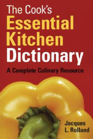 Kniha Cook's Essential Kitchen Dictionary Jacques Rolland