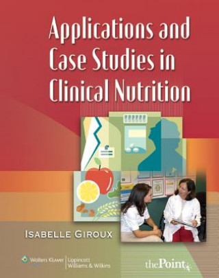 Knjiga Applications and Case Studies in Clinical Nutrition Isabelle Giroux