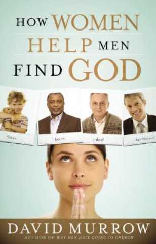 Carte How Women Help Men Find God David Murrow