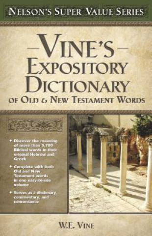 Könyv Vine's Expository Dictionary of the Old and New Testament Words W. Vine