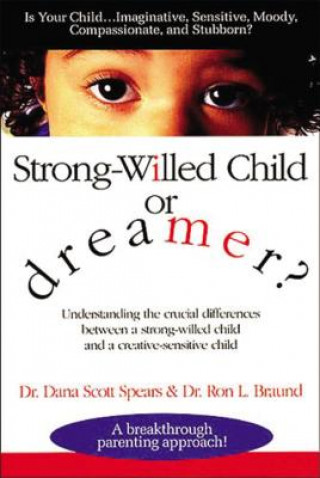 Kniha Strong-Willed Child or Dreamer? Dana Spears