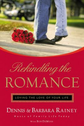 Kniha Rekindling the Romance Dennis Rainey