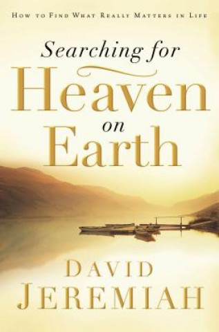 Könyv Searching for Heaven on Earth David Jeremiah