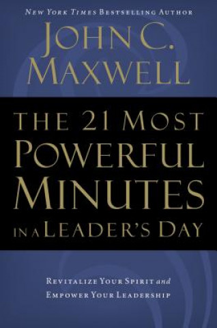 Kniha 21 Most Powerful Minutes in a Leader's Day John C. Maxwell