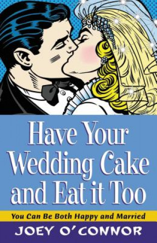 Kniha Have Your Wedding Cake and Eat It, Too JOEY O'CONNOR