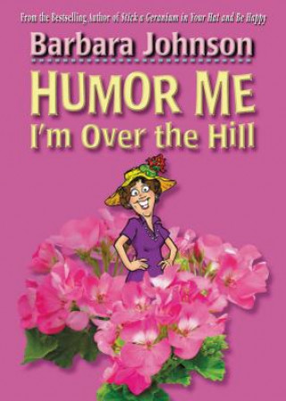 Kniha Humor Me, I'm Over the Hill Barbara Johnson