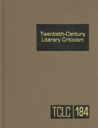 Carte Twentieth-Century Literary Criticism, Volume 184 Thomas J. Schoenberg