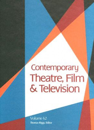 Könyv Contemporary Theatre, Film and Television Thomas Riggs