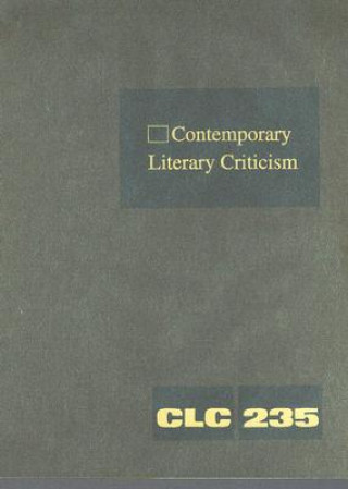 Könyv Contemporary Literary Criticism, Volume 235 Jeffrey W. Hunter