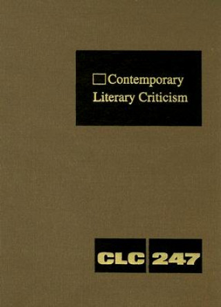 Könyv Contemporary Literary Criticism Volume 247 Jeffrey W. Hunter
