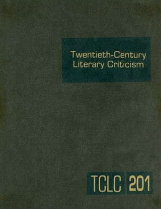 Carte Twentieth-Century Literary Criticism, Volume 201 Thomas J. Schoenberg