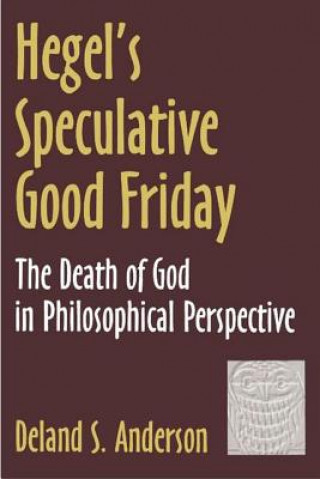 Könyv Hegel's Speculative Good Friday Deland S. Anderson