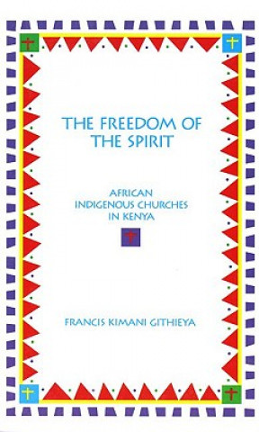 Kniha Freedom of the Spirit Francis Kimani Githieya