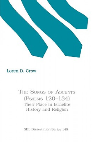 Carte Songs of Ascents (Psalms 120-134) Loren D. Crow