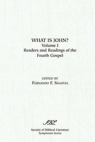 Kniha What is John? Readers and Readings in the Fourth Gospel, Vol. 1 Fernando Segovia