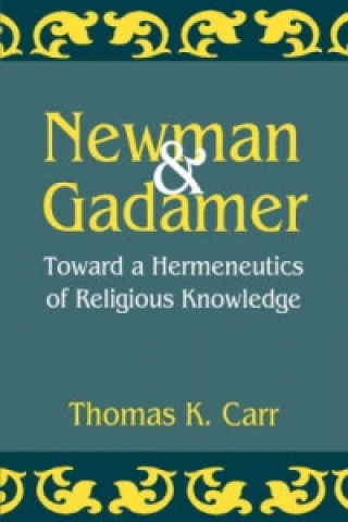 Carte Newman and Gadamer Thomas K. Carr