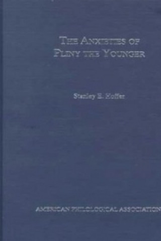 Carte Anxieties Of Pliny the Younger Stanley E. Hoffer