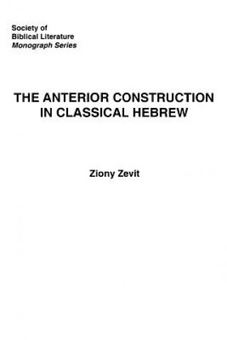 Könyv Anterior Construction in Classical Hebrew Z. Zevit